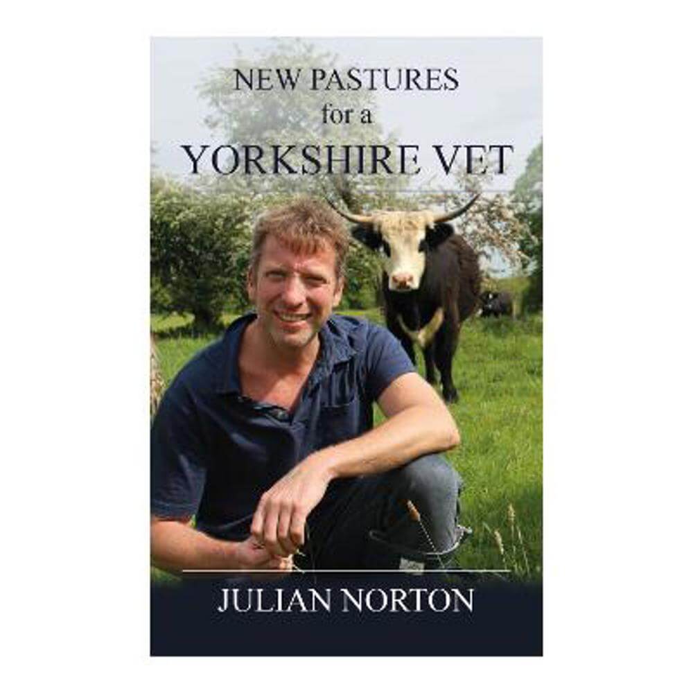 New Pastures for a Yorkshire Vet (Hardback) - Julian Norton